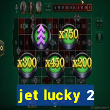 jet lucky 2